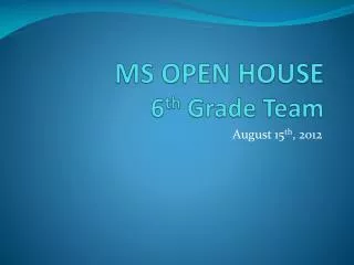 MS OPEN HOUSE 6 th Grade Team