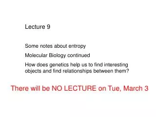 Lecture 9 Some notes about entropy Molecular Biology continued