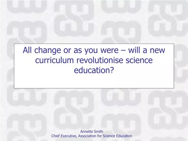 all change or as you were will a new curriculum revolutionise science education