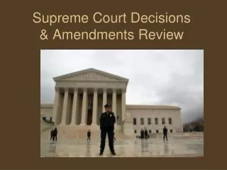 Supreme Court Decisions &amp; Amendments Review