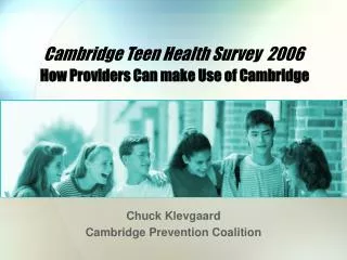 Cambridge Teen Health Survey 2006 How Providers Can make Use of Cambridge