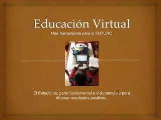 Educación Virtual Una herramienta para el FUTURO