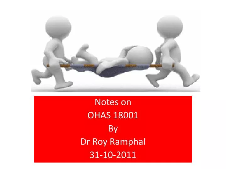notes on ohas 18001 by dr roy ramphal 31 10 2011