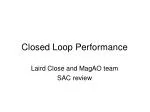 Closed Loop Performance - slide 1