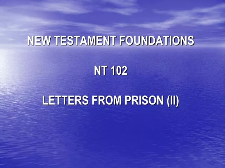 new testament foundations nt 102 letters from prison ii