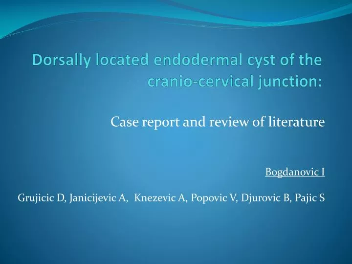 dorsally located endodermal cyst of the cranio cervical junction