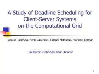 A Study of Deadline Scheduling for Client-Server Systems on the Computational Grid