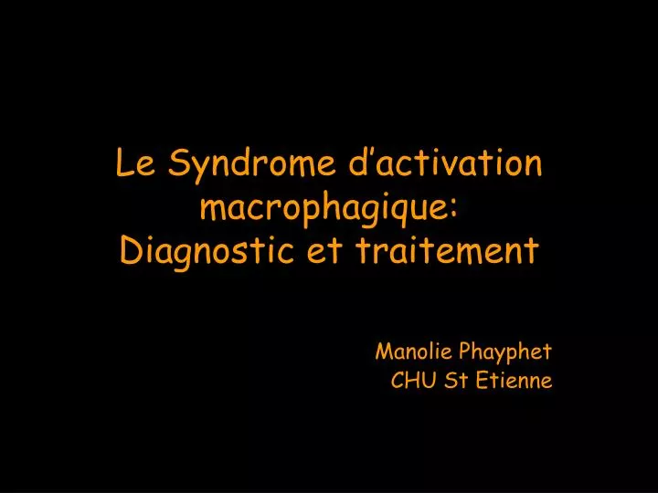 le syndrome d activation macrophagique diagnostic et traitement