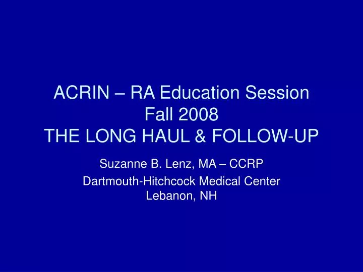 acrin ra education session fall 2008 the long haul follow up