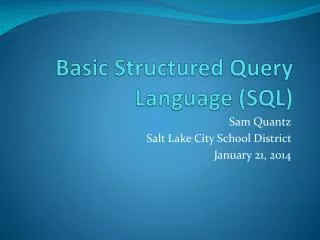 Basic Structured Query Language (SQL)