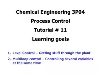 Chemical Engineering 3P04 Process Control Tutorial # 11 Learning goals