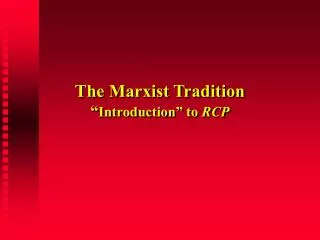 The Marxist Tradition “ Introduction” to RCP