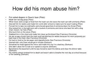 How did his mom abuse him?