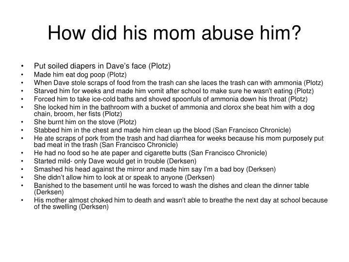how did his mom abuse him