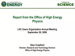 Glen Crawford Director, Research and Technology Division Office of High Energy Physics
