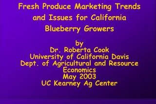 Fresh Produce Marketing Trends and Issues for California Blueberry Growers by Dr. Roberta Cook