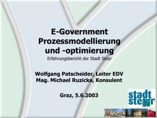 Wolfgang Patscheider, Leiter EDV Mag. Michael Ruzicka, Konsulent Graz, 5.6.2003