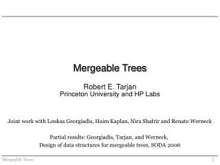 Mergeable Trees Robert E. Tarjan Princeton University and HP Labs
