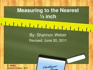 Measuring to the Nearest ¼ inch