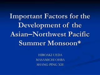 Important Factors for the Development of the Asian – Northwest Pacific Summer Monsoon*