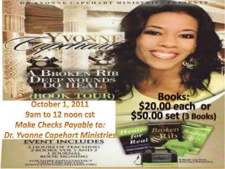 October 1, 2011 9am to 12 noon cst Make Checks Payable to: Dr. Yvonne Capehart Ministries