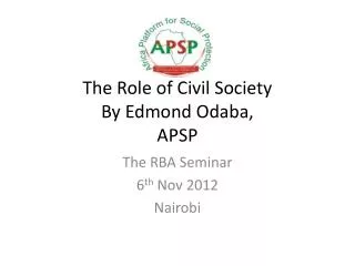 The Role of Civil Society By Edmond Odaba, APSP