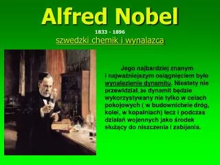 Alfred Nobel 1833 - 1896 szwedzki chemik i wynalazca