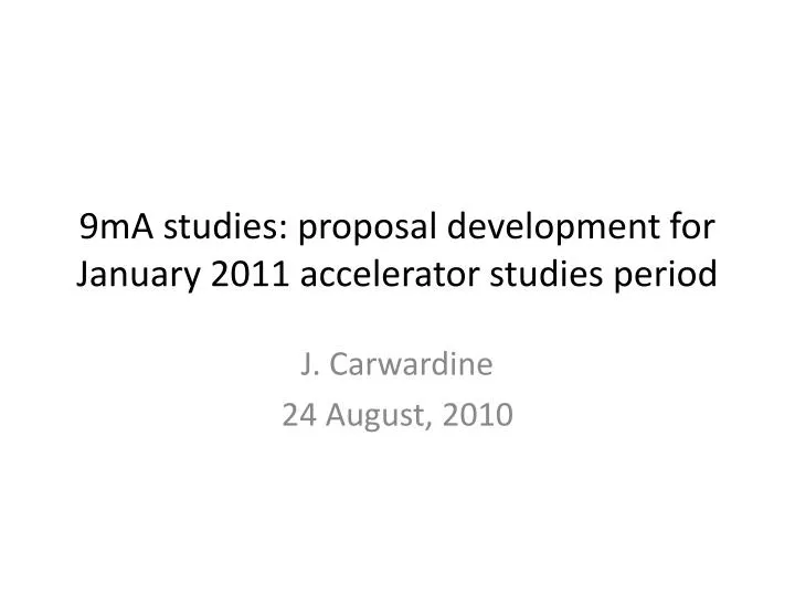 9ma studies proposal development for january 2011 accelerator studies period