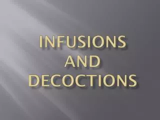 INFUSIONS AND DECOCTIONS