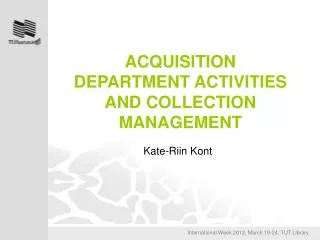 ACQUISITION DEPARTMENT ACTIVITIES AND COLLECTION MANAGEMENT
