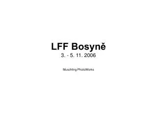 LFF Bosyně 3. - 5. 11. 2006