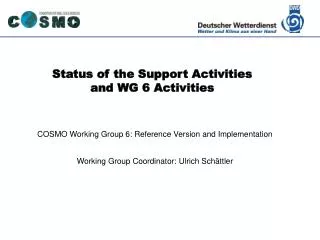 Status of the Support Activities and WG 6 Activities