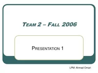 T EAM 2 – F ALL 2006