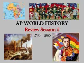 AP WORLD HISTORY Review Session 5