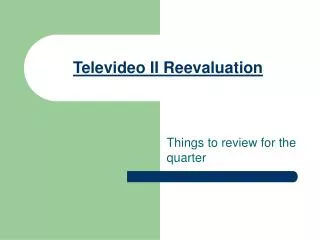 Televideo II Reevaluation
