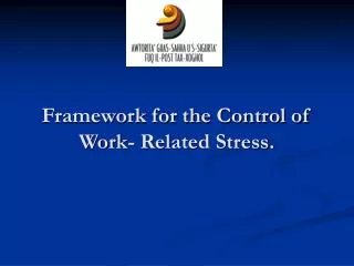 Framework for the Control of Work- Related Stress.