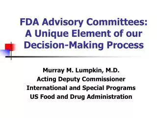 FDA Advisory Committees: A Unique Element of our Decision-Making Process