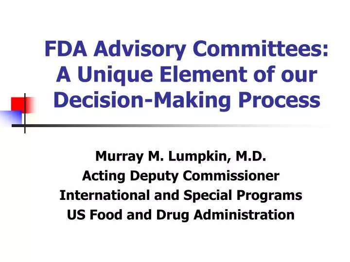 fda advisory committees a unique element of our decision making process