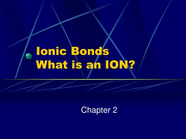 ionic bonds what is an ion
