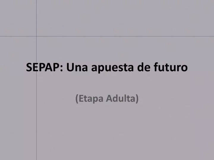 sepap una apuesta de futuro