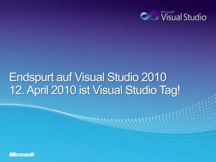 endspurt auf visual studio 2010 12 april 2010 ist visual studio tag