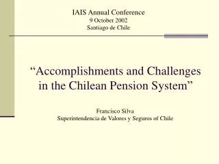 “ Accomplishments and Challenges in the Chilean Pension System ”