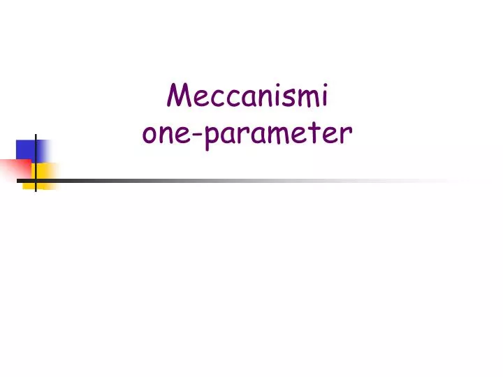 meccanismi one parameter