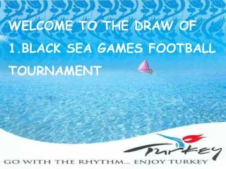 WELCOME TO THE DRAW OF 1.BLACK SEA GAMES FOOTBALL TOURNAMENT