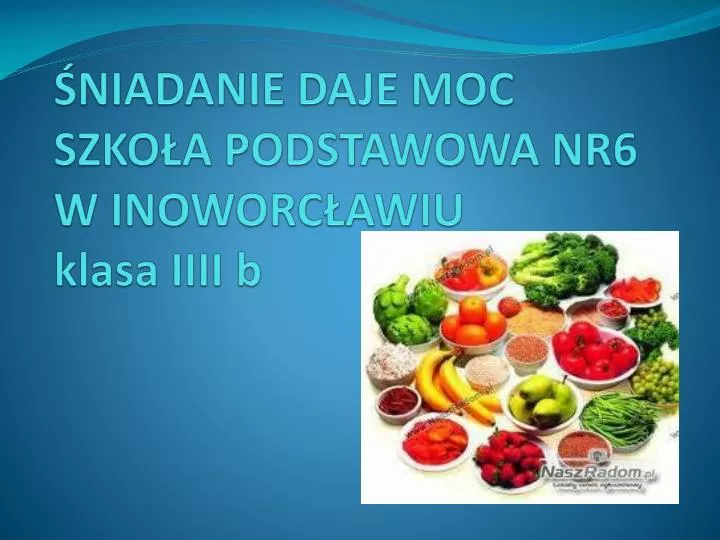 niadanie daje moc szko a podstawowa nr6 w inoworc awiu klasa iiii b