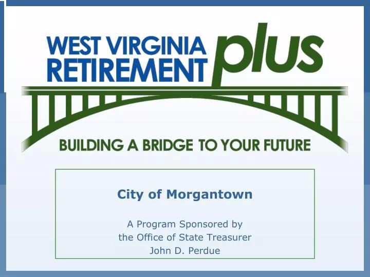 city of morgantown a program sponsored by the office of state treasurer john d perdue