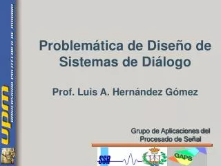 Problemática de Diseño de Sistemas de Diálogo Prof. Luis A. Hernández Gómez