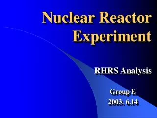 Nuclear Reactor Experiment