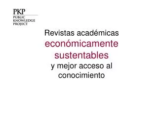 Revistas académicas económicamente sustentables y mejor acceso al conocimiento