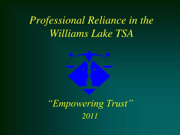 professional reliance in the williams lake tsa
